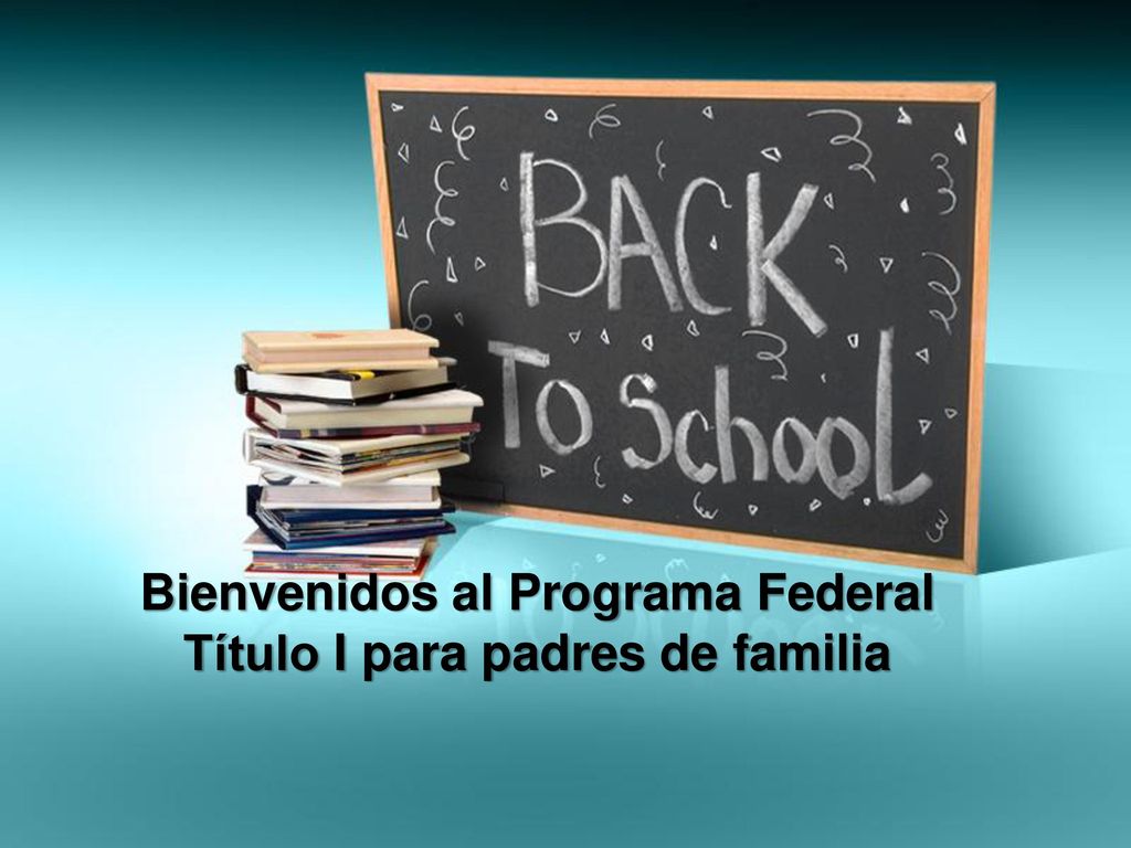 Bienvenidos al Programa Federal Título I para padres de familia