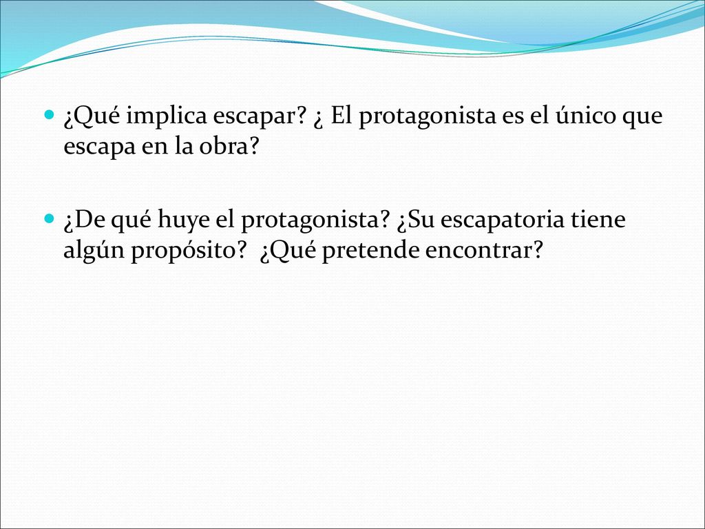 ¿Qué implica escapar ¿ El protagonista es el único que escapa en la obra