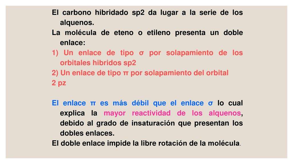 El carbono hibridado sp2 da lugar a la serie de los alquenos.