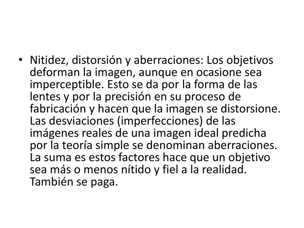 Nitidez, distorsión y aberraciones: Los objetivos deforman la imagen, aunque en ocasione sea imperceptible.