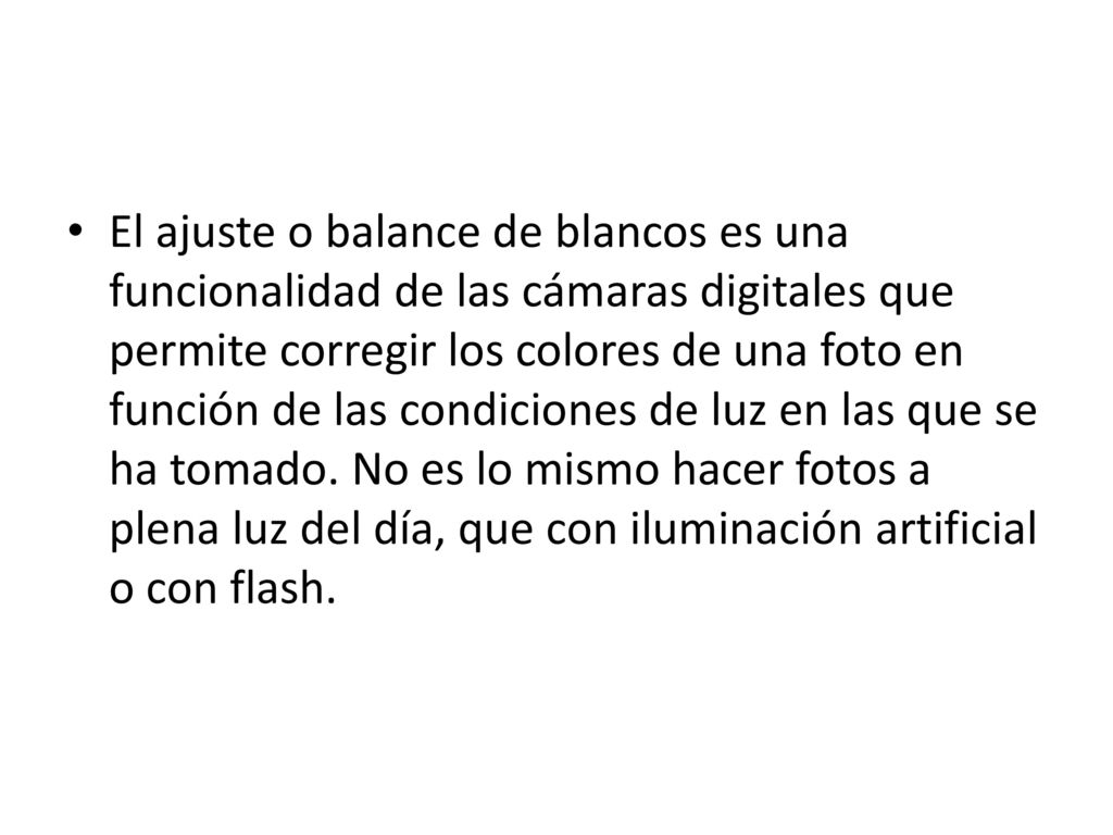 El ajuste o balance de blancos es una funcionalidad de las cámaras digitales que permite corregir los colores de una foto en función de las condiciones de luz en las que se ha tomado.