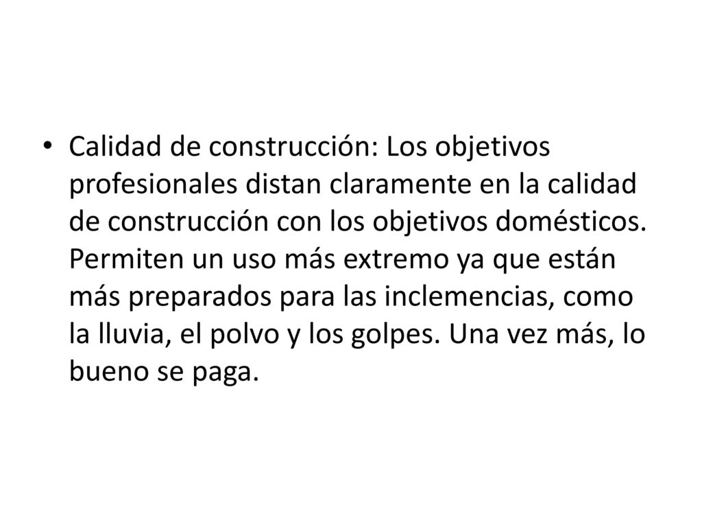 Calidad de construcción: Los objetivos profesionales distan claramente en la calidad de construcción con los objetivos domésticos.