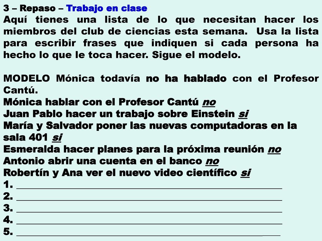 MODELO Mónica todavía no ha hablado con el Profesor Cantú.