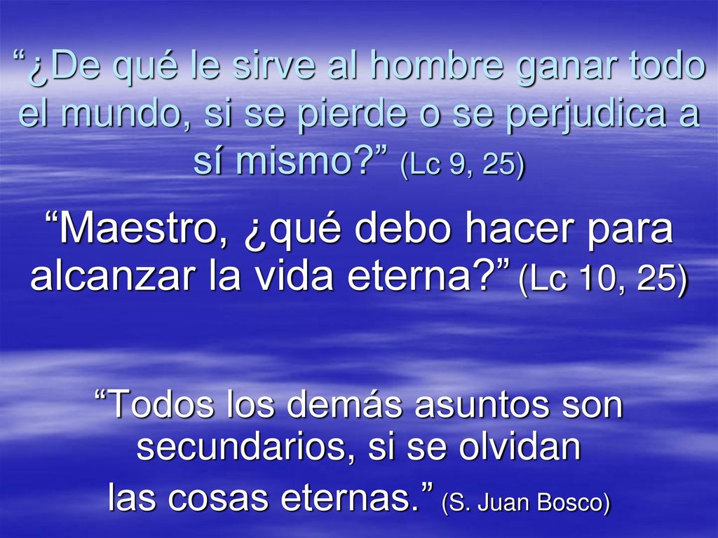 Maestro, ¿qué debo hacer para alcanzar la vida eterna (Lc 10, 25)
