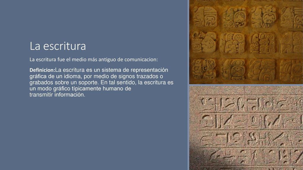 La escritura La escritura fue el medio más antiguo de comunicacion: