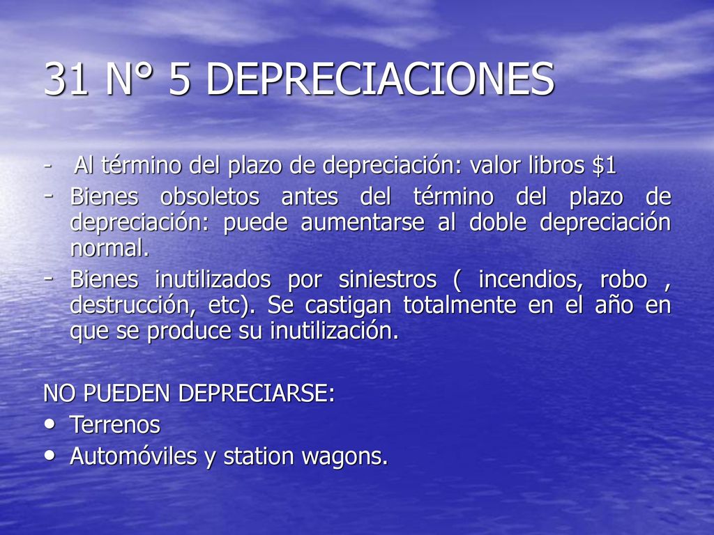 31 N° 5 DEPRECIACIONES - Al término del plazo de depreciación: valor libros $1.