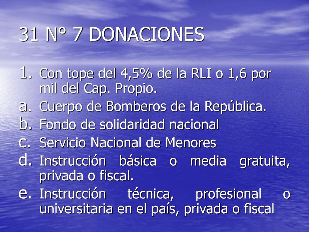 31 N° 7 DONACIONES Con tope del 4,5% de la RLI o 1,6 por mil del Cap. Propio. Cuerpo de Bomberos de la República.