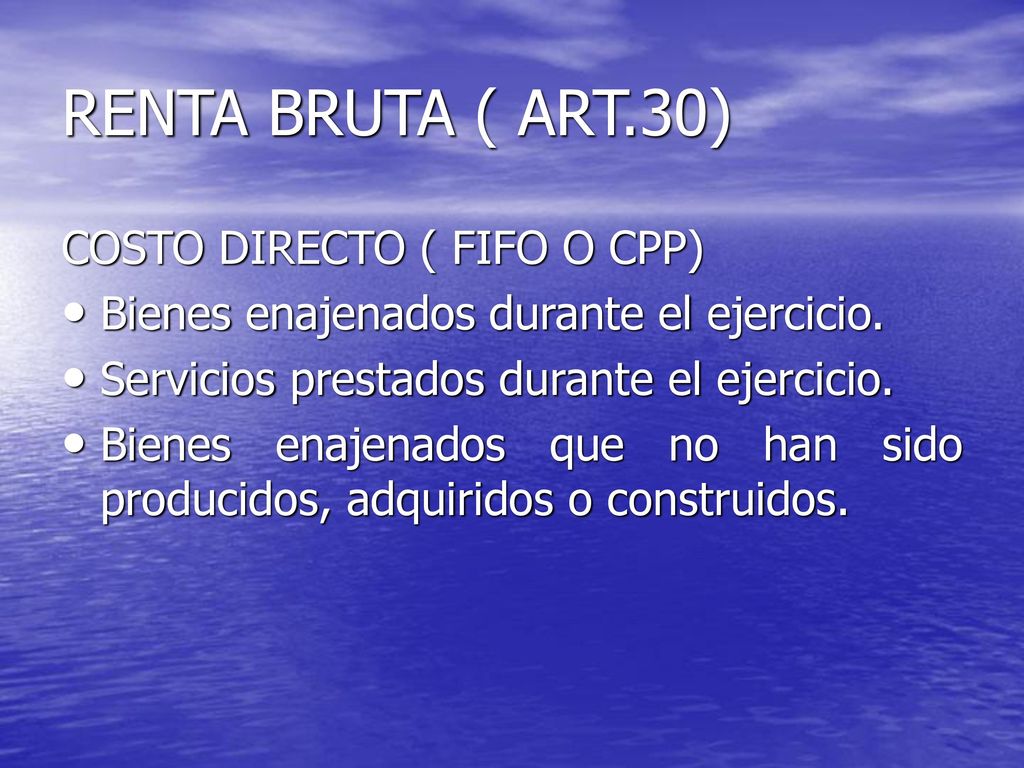 RENTA BRUTA ( ART.30) COSTO DIRECTO ( FIFO O CPP)