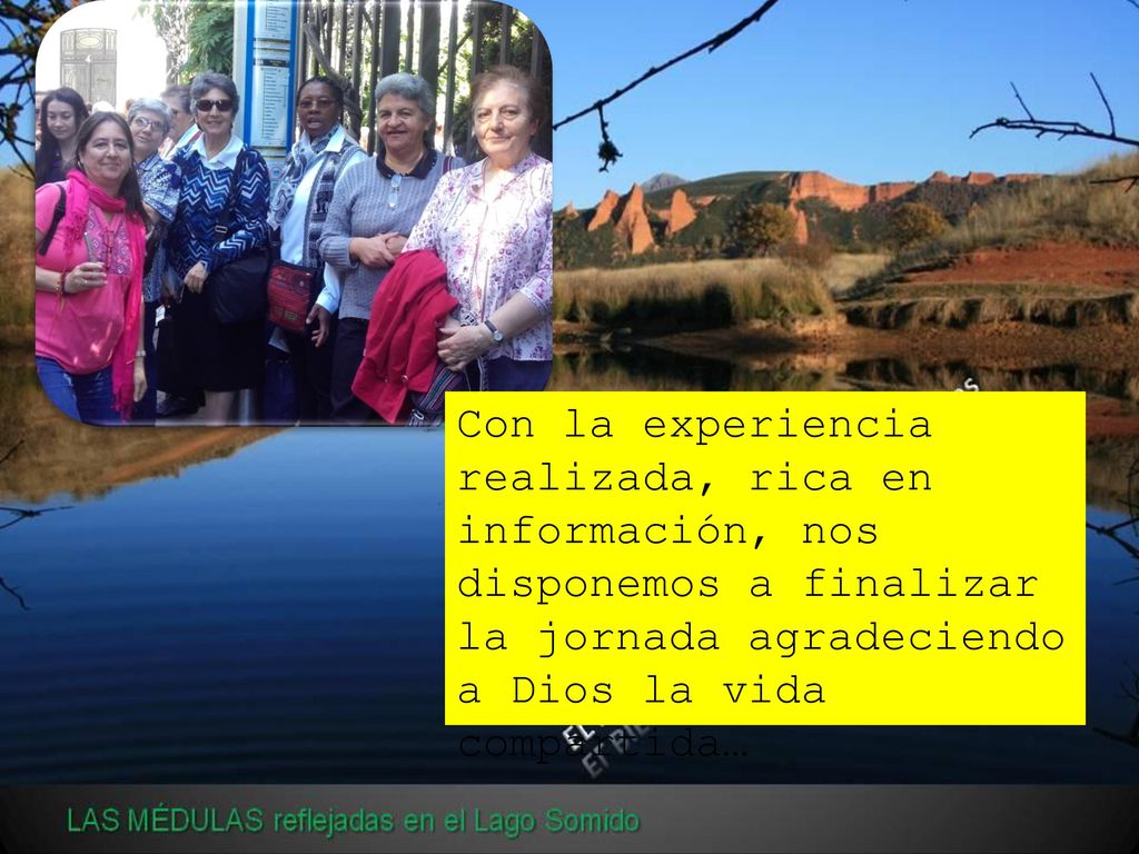 Con la experiencia realizada, rica en información, nos disponemos a finalizar la jornada agradeciendo a Dios la vida compartida…