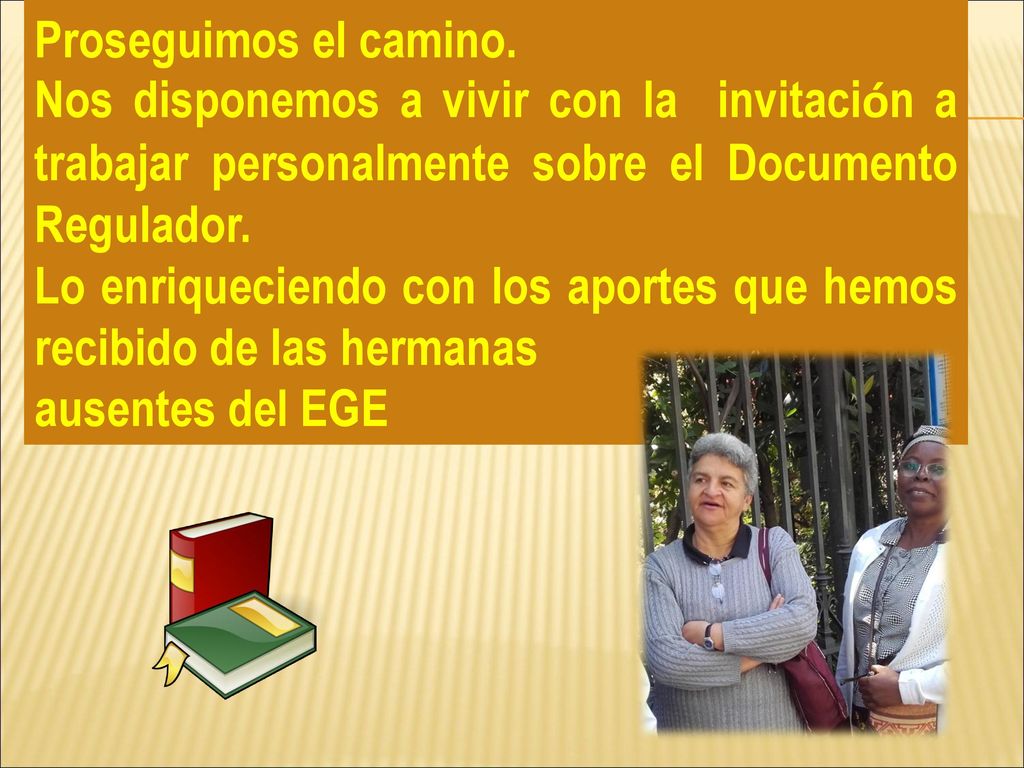 Proseguimos el camino. Nos disponemos a vivir con la invitación a trabajar personalmente sobre el Documento Regulador.