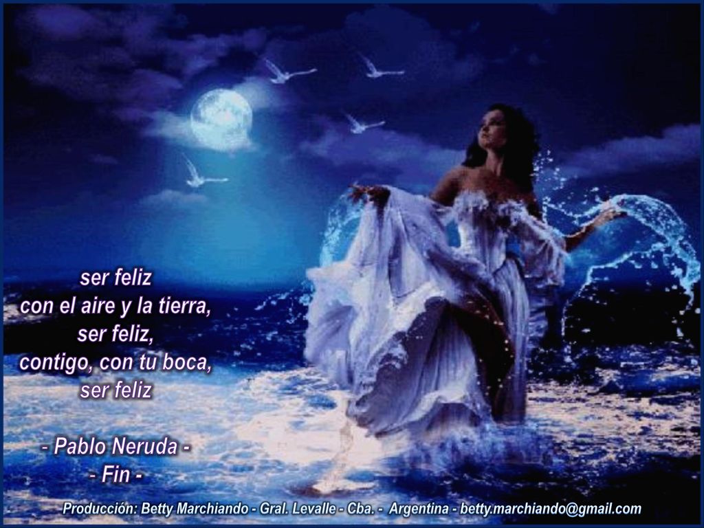 ser feliz con el aire y la tierra, ser feliz, contigo, con tu boca,
