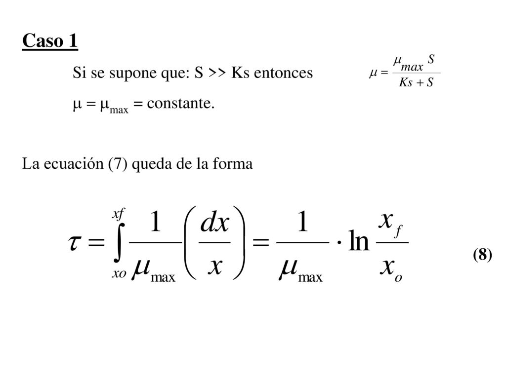 Caso 1 Si se supone que: S >> Ks entonces m = mmax = constante.