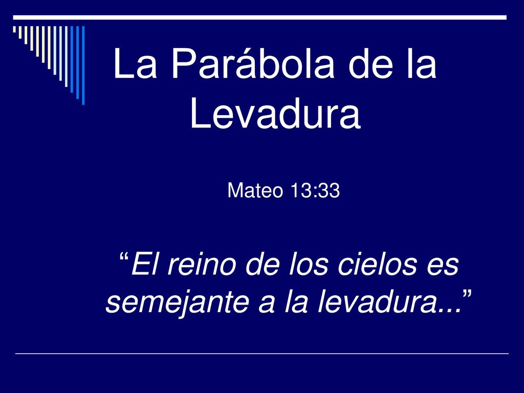 El reino de los cielos es semejante a la levadura...