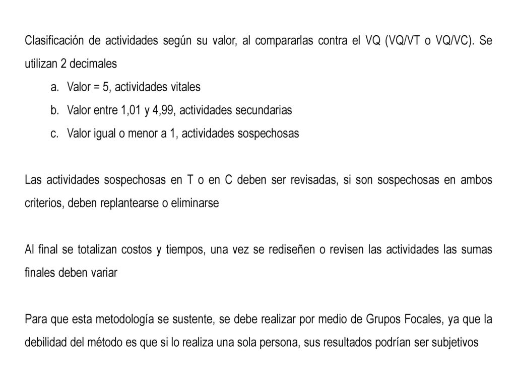 Clasificación de actividades según su valor, al compararlas contra el VQ (VQ/VT o VQ/VC). Se utilizan 2 decimales