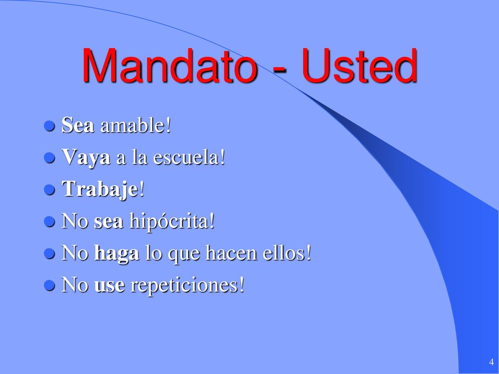 Mandato - Usted Sea amable! Vaya a la escuela! Trabaje!
