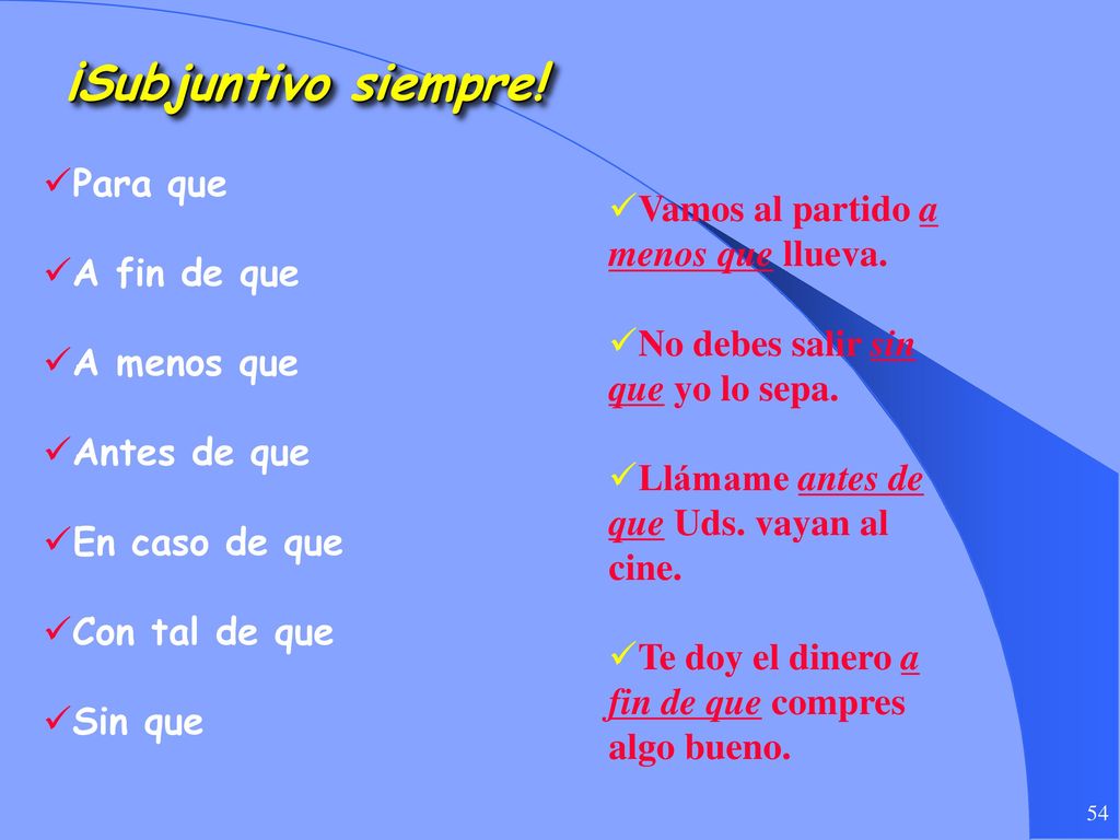 ¡Subjuntivo siempre! Para que Vamos al partido a menos que llueva.