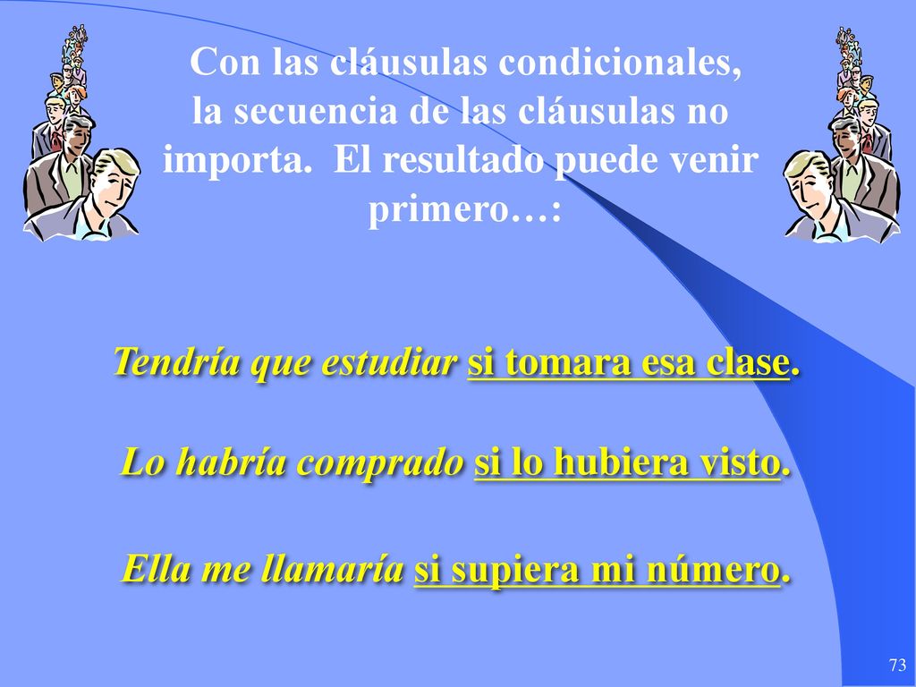 Con las cláusulas condicionales, la secuencia de las cláusulas no