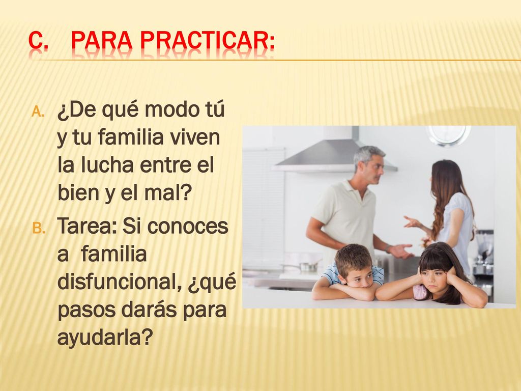 Para practicar: ¿De qué modo tú y tu familia viven la lucha entre el bien y el mal