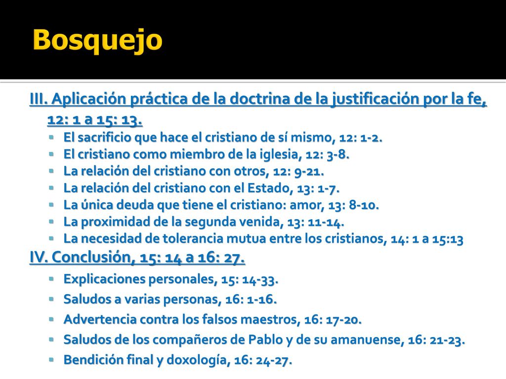 Bosquejo III. Aplicación práctica de la doctrina de la justificación por la fe, 12: 1 a 15: 13.