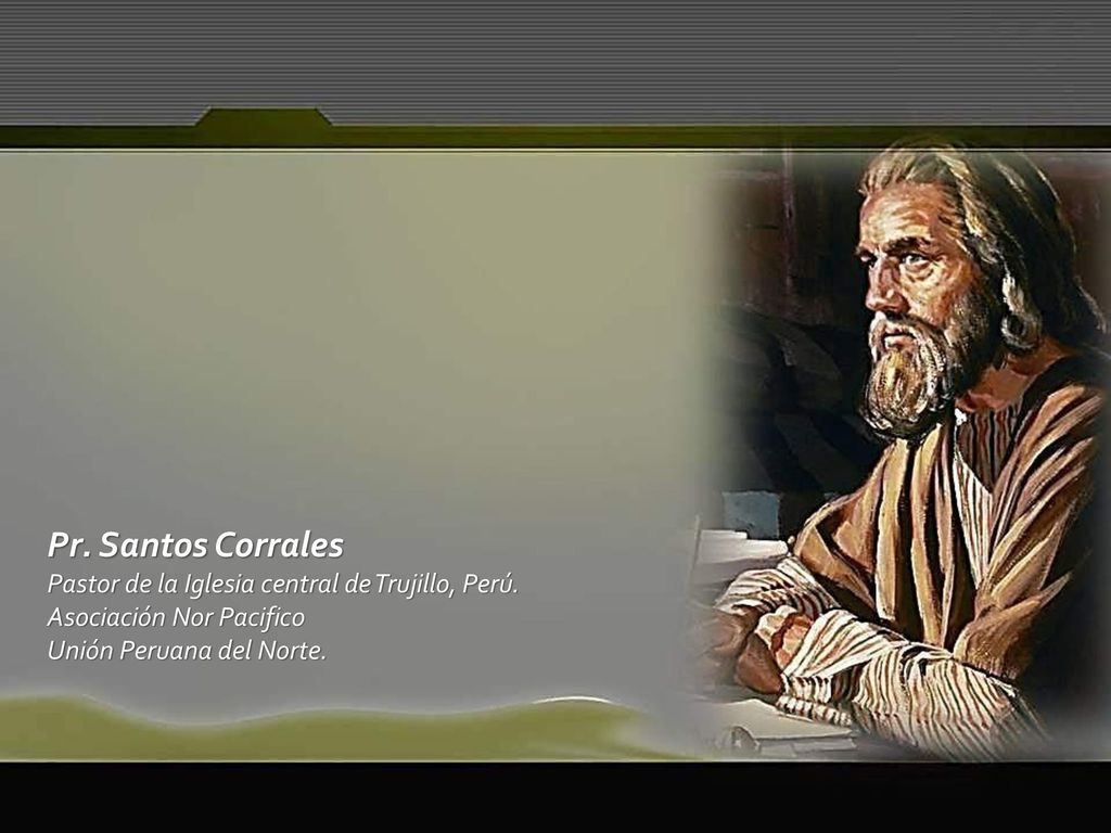 Pr. Santos Corrales Pastor de la Iglesia central de Trujillo, Perú.
