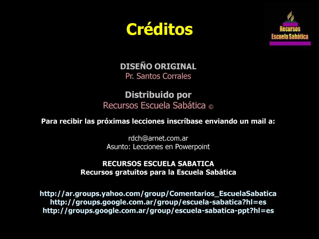 Créditos Distribuido por Recursos Escuela Sabática © DISEÑO ORIGINAL