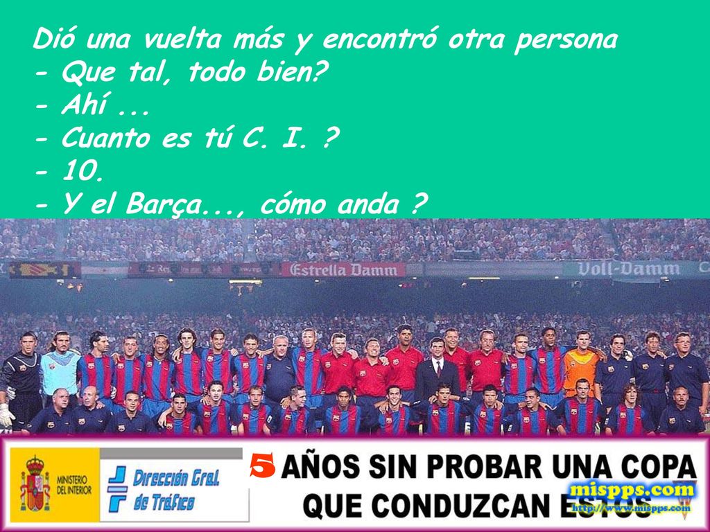 Dió una vuelta más y encontró otra persona - Que tal, todo bien. - Ahí
