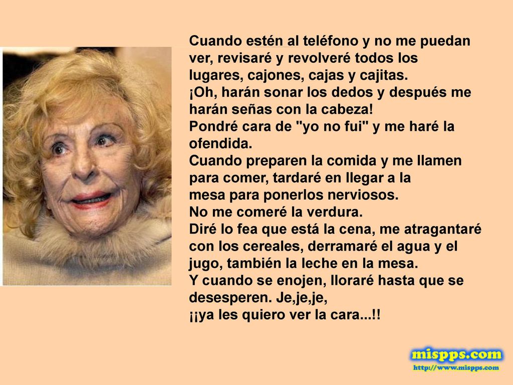 Cuando estén al teléfono y no me puedan ver, revisaré y revolveré todos los lugares, cajones, cajas y cajitas.