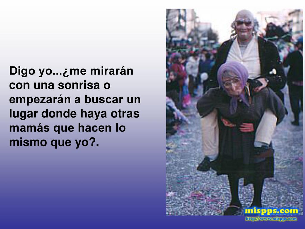 Digo yo...¿me mirarán con una sonrisa o empezarán a buscar un lugar donde haya otras mamás que hacen lo mismo que yo .