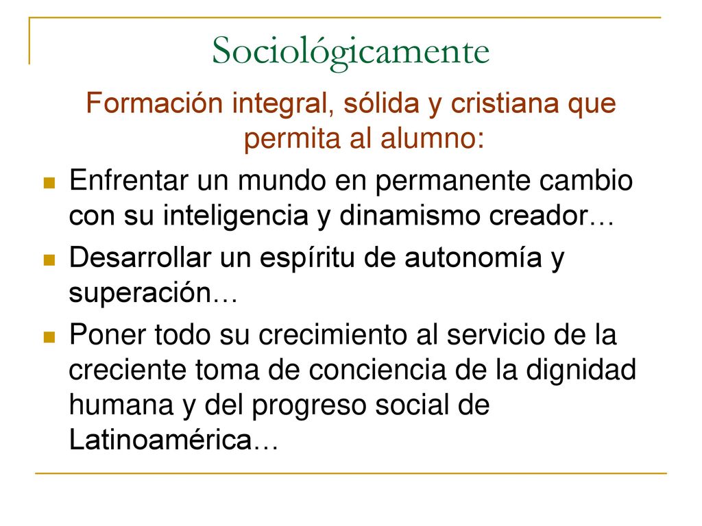 Formación integral, sólida y cristiana que permita al alumno:
