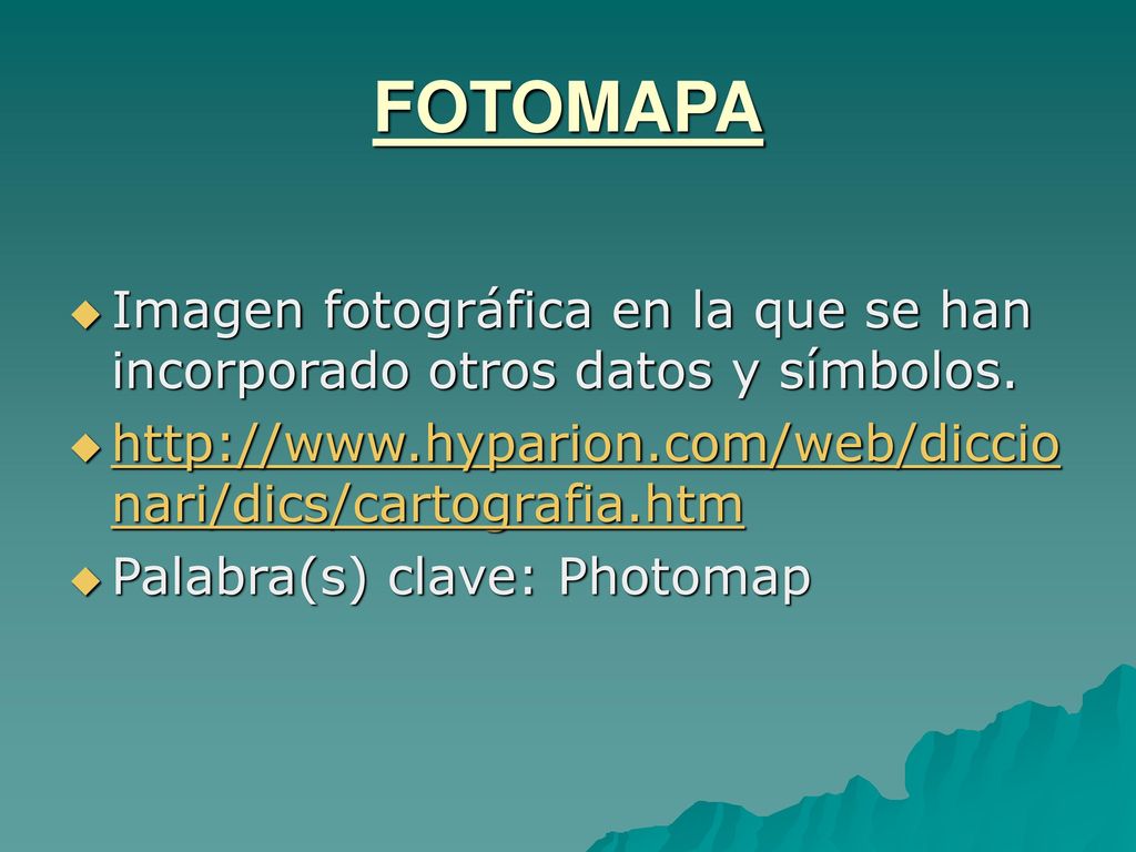 FOTOMAPA Imagen fotográfica en la que se han incorporado otros datos y símbolos.