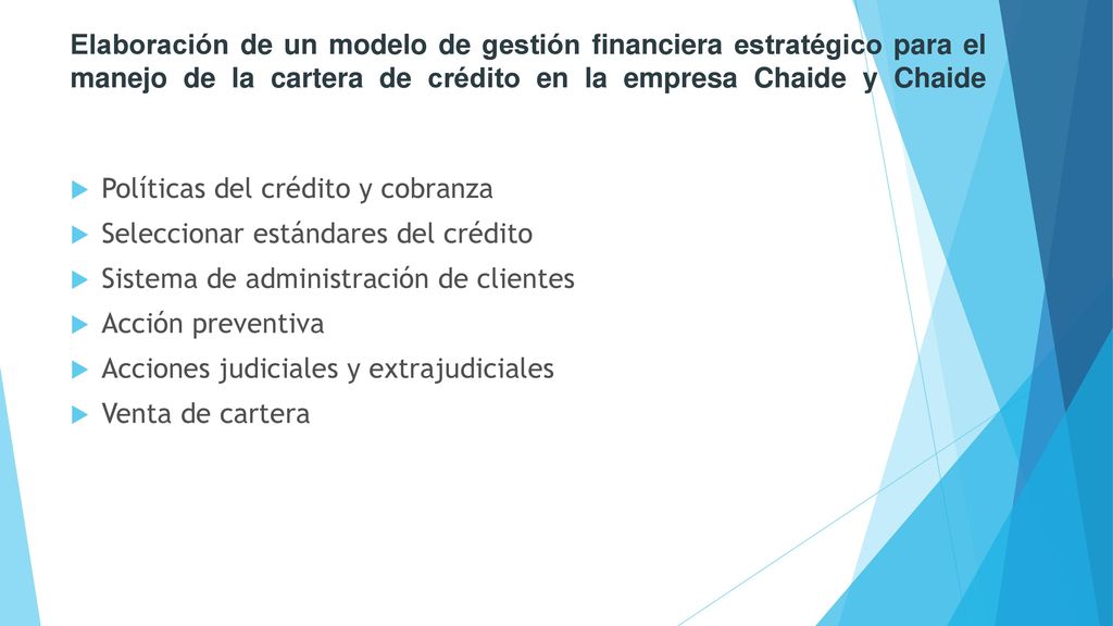 Elaboración de un modelo de gestión financiera estratégico para el manejo de la cartera de crédito en la empresa Chaide y Chaide