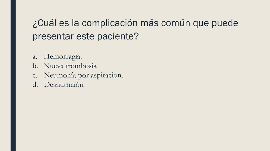 ¿Cuál es la complicación más común que puede presentar este paciente