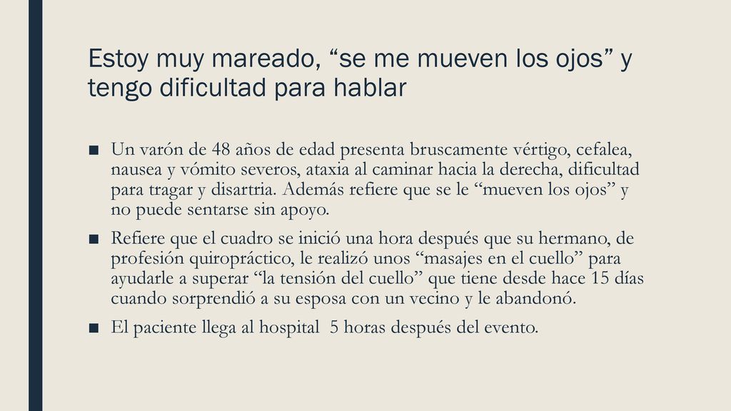 Estoy muy mareado, se me mueven los ojos y tengo dificultad para hablar