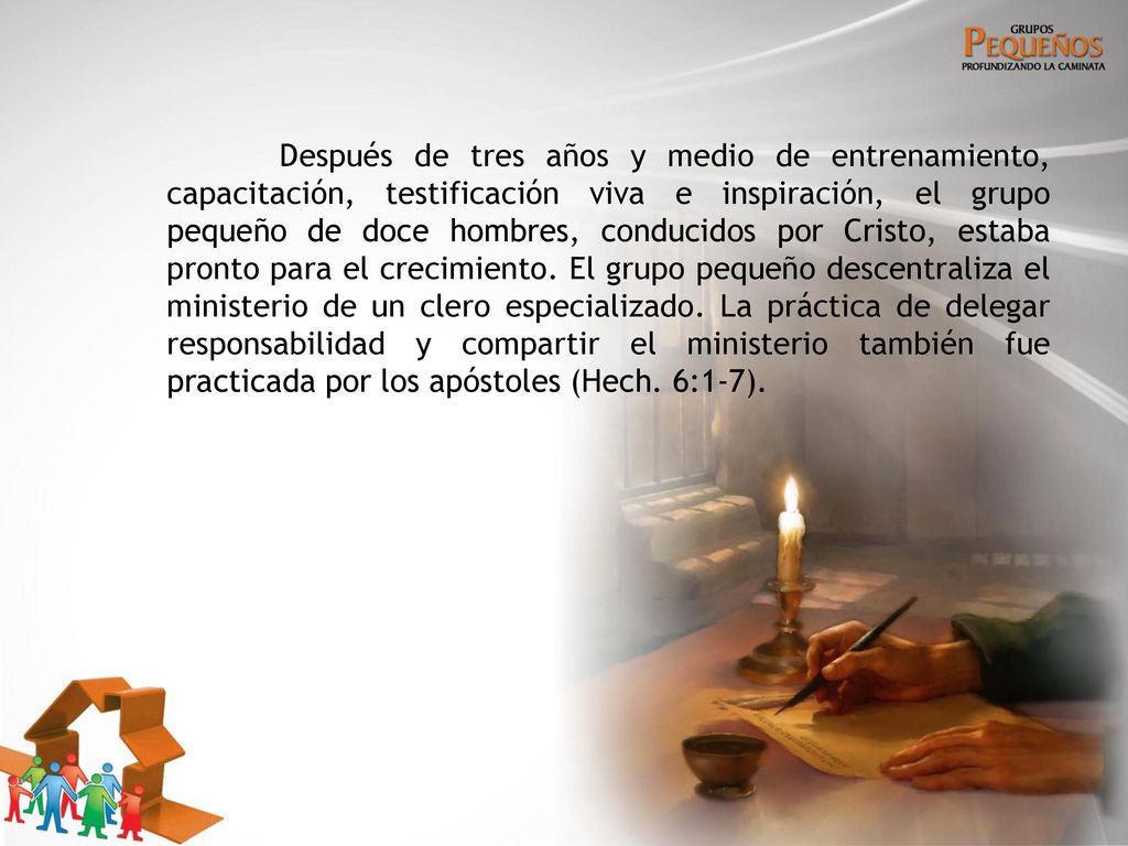 Después de tres años y medio de entrenamiento, capacitación, testificación viva e inspiración, el grupo pequeño de doce hombres, conducidos por Cristo, estaba pronto para el crecimiento.