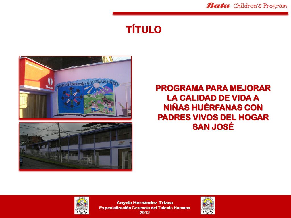 TÍTULO PROGRAMA PARA MEJORAR LA CALIDAD DE VIDA A NIÑAS HUÉRFANAS CON PADRES VIVOS DEL HOGAR SAN JOSÉ.