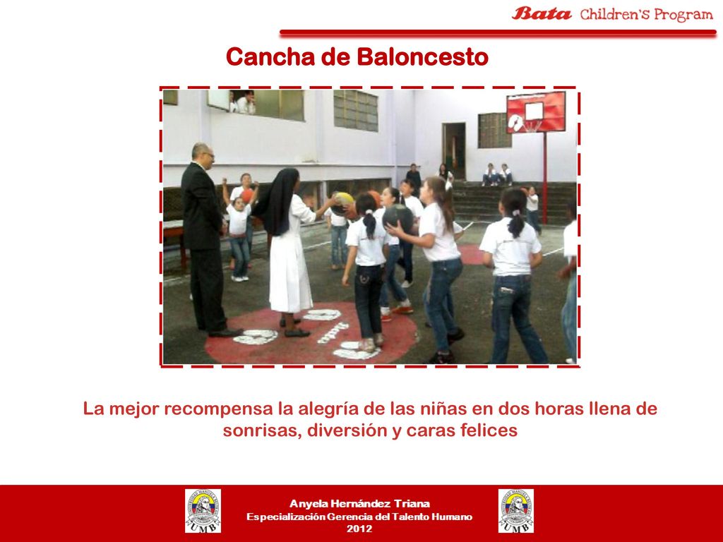 Cancha de Baloncesto La mejor recompensa la alegría de las niñas en dos horas llena de sonrisas, diversión y caras felices.