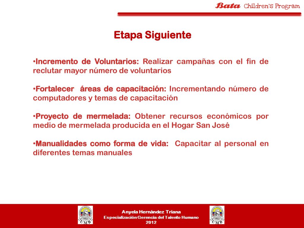 Etapa Siguiente Incremento de Voluntarios: Realizar campañas con el fin de reclutar mayor número de voluntarios.