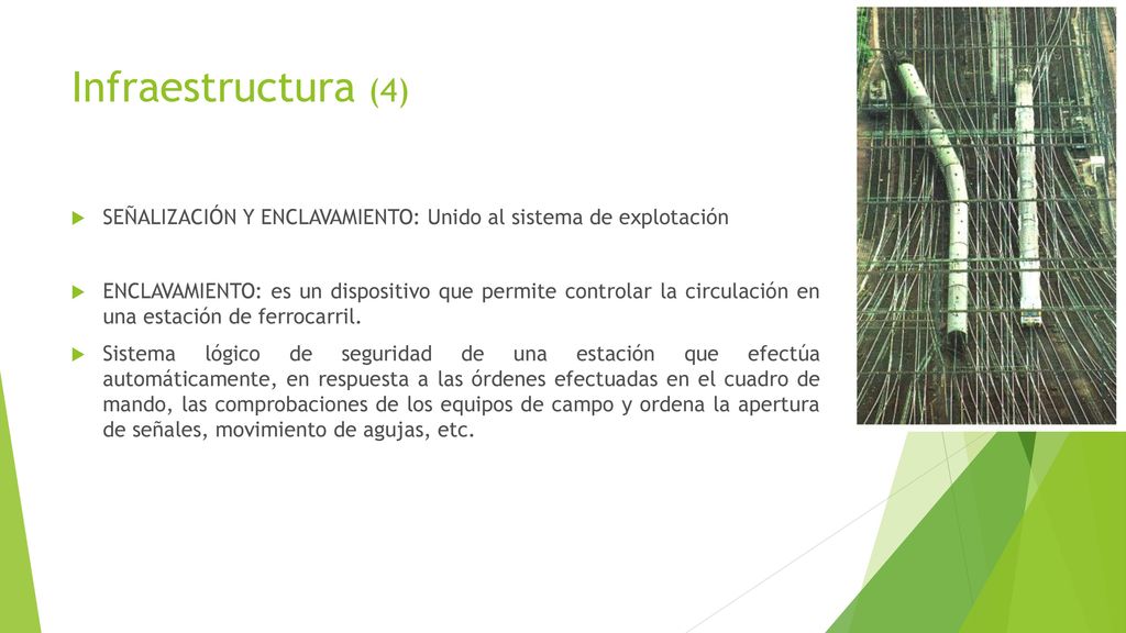 Infraestructura (4) SEÑALIZACIÓN Y ENCLAVAMIENTO: Unido al sistema de explotación.