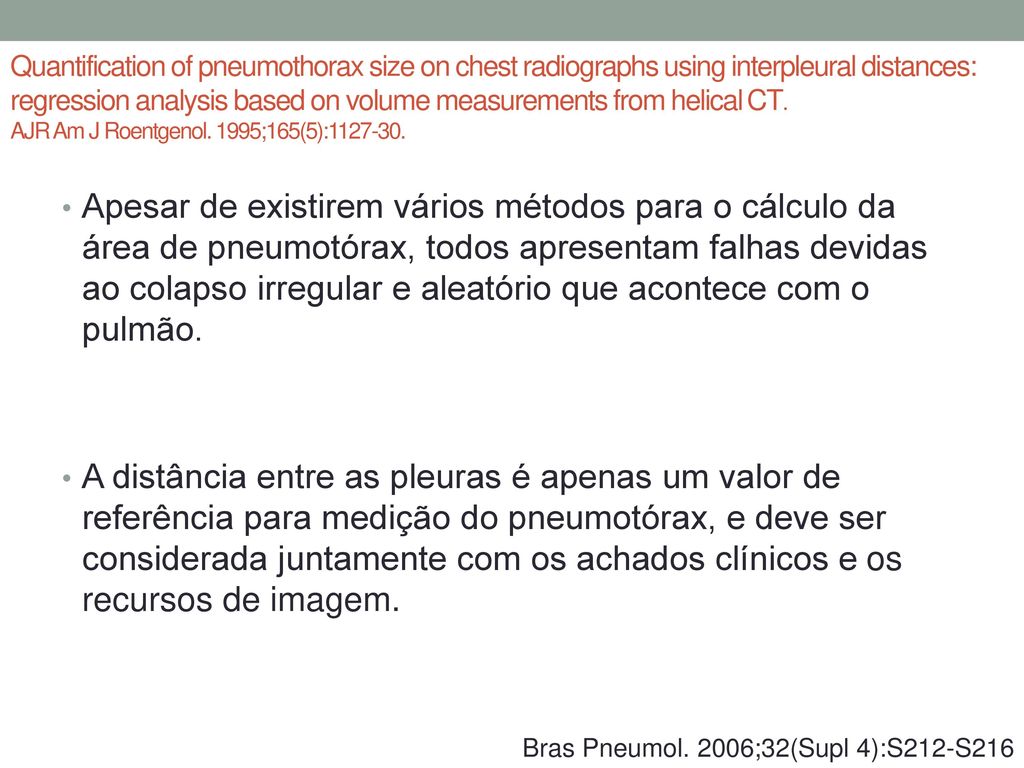 Quantification of pneumothorax size on chest radiographs using interpleural distances: regression analysis based on volume measurements from helical CT. AJR Am J Roentgenol. 1995;165(5):
