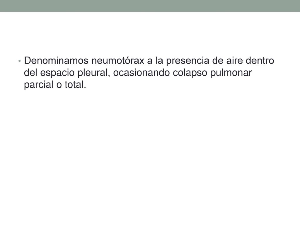 Denominamos neumotórax a la presencia de aire dentro del espacio pleural, ocasionando colapso pulmonar parcial o total.