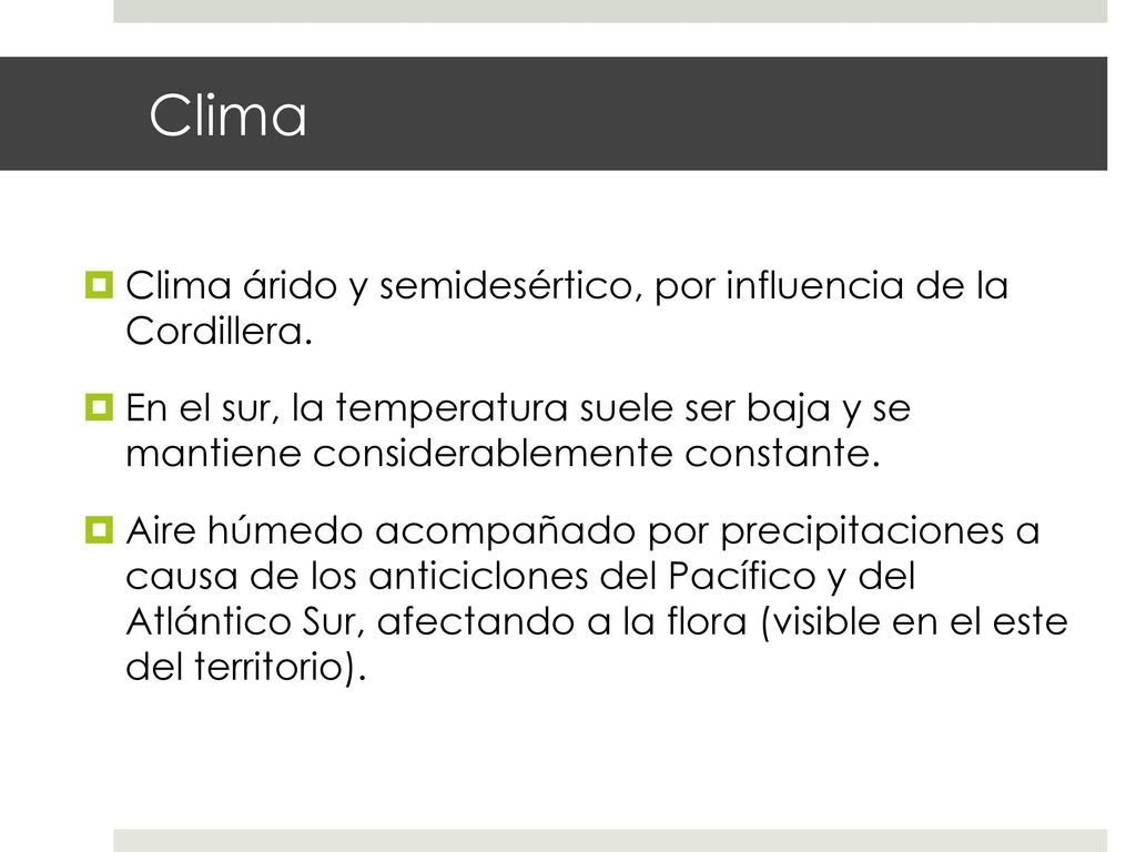 Clima Clima árido y semidesértico, por influencia de la Cordillera.