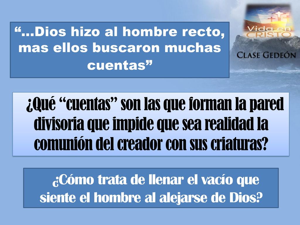 …Dios hizo al hombre recto, mas ellos buscaron muchas cuentas