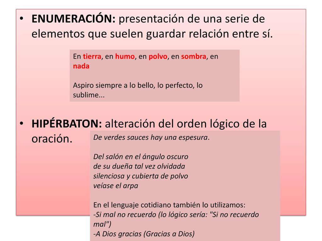 HIPÉRBATON: alteración del orden lógico de la oración.