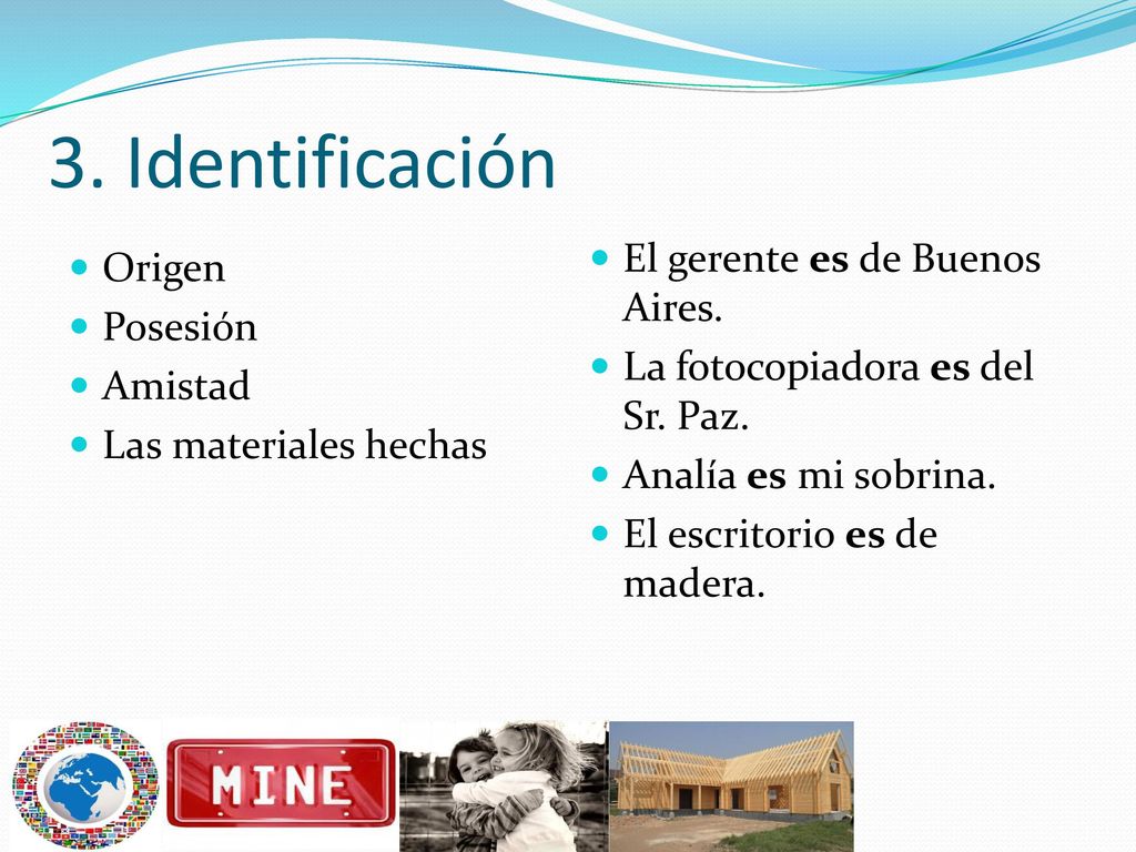 3. Identificación El gerente es de Buenos Aires. Origen Posesión