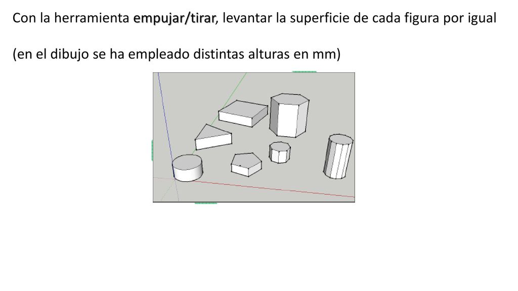 Con la herramienta empujar/tirar, levantar la superficie de cada figura por igual