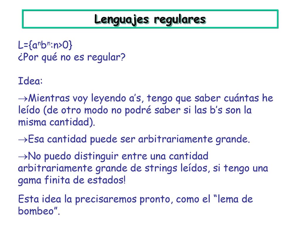 Lenguajes regulares L={anbn:n>0} ¿Por qué no es regular Idea: