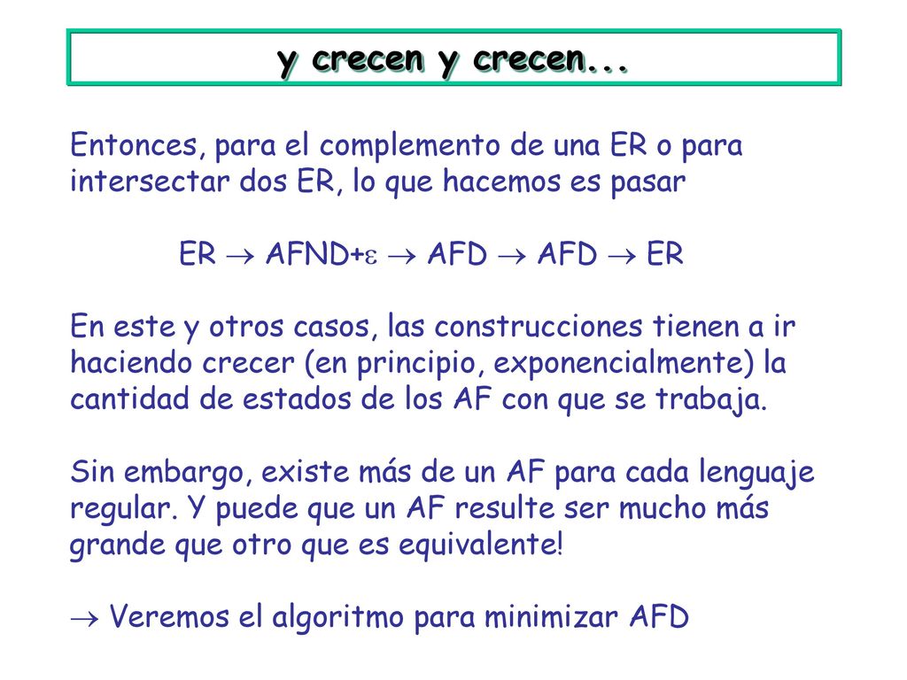 y crecen y crecen... Entonces, para el complemento de una ER o para intersectar dos ER, lo que hacemos es pasar.