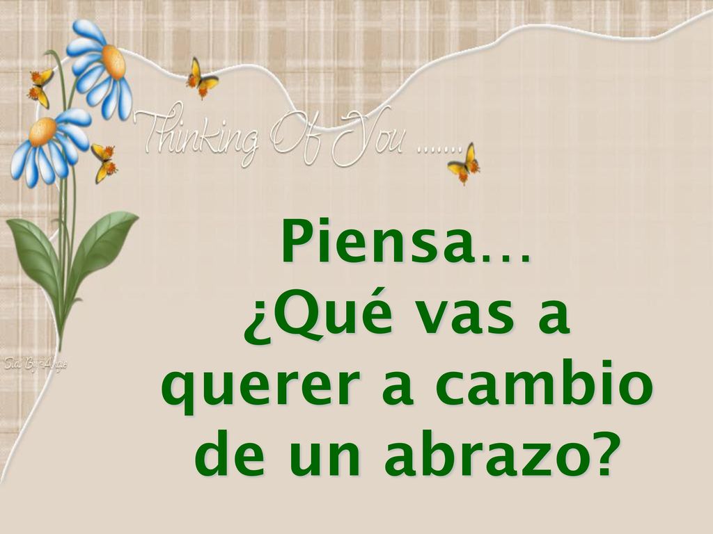 Piensa… ¿Qué vas a querer a cambio de un abrazo
