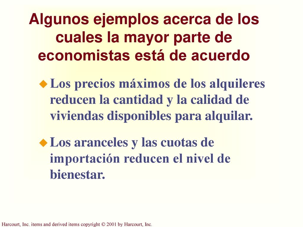 Algunos ejemplos acerca de los cuales la mayor parte de economistas está de acuerdo