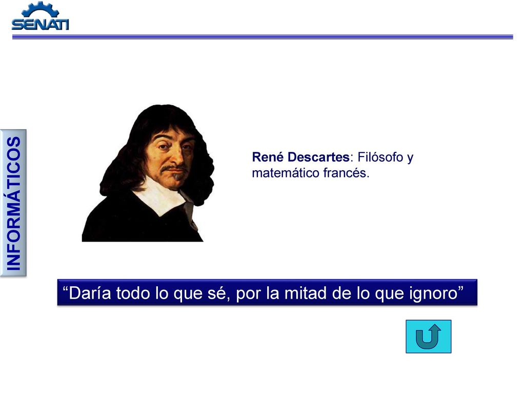 Daría todo lo que sé, por la mitad de lo que ignoro